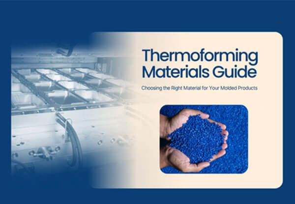 Thermoforming Material Guide for Molded Products